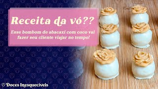 Receita da vó?? Esse bombom de abacaxi com coco vai fazer seu cliente viajar no tempo!