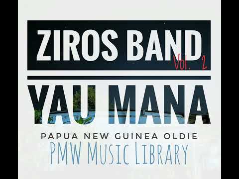 Ziros Band. Vol.2 - Yau Mana (Papua New Guinea Oldie)