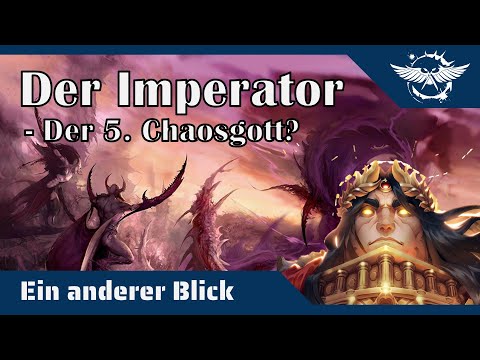 Ein anderer Blick auf den Imperator - Wird er der 5. Chaosgott?