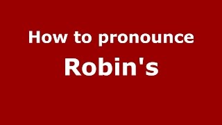 How to pronounce Robin'S