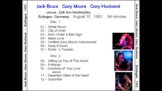Jack Bruce, Gary Moore, Gary Husband - 06. Keep It Down (AMAZING !)-Esslingen,Germany(15th Aug.1993)