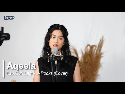 Aqeela Calista - Kau Curi Lagi | J-Rocks Cover