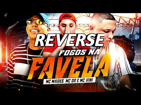 Mc marks, Mc dr, Mc vinny - Fogos na Favela | #REVERSE