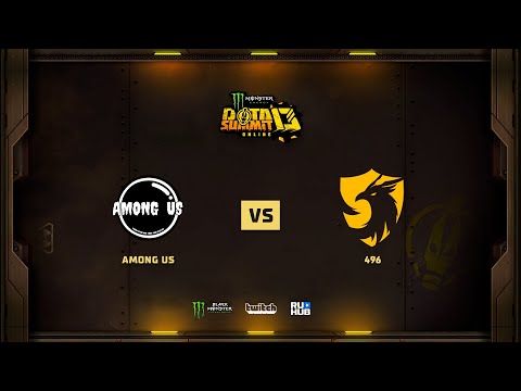 Among Us vs 496, Monster Energy DOTA Summit 13 Online: SEA, bo2, game 2 [4ce & Lex]
