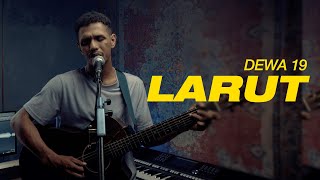 Download lagu Dewa 19 - Larut | Acoustic Cover by My Marthynz mp3