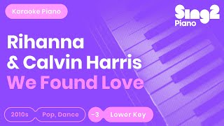 Rihanna, Calvin Harris - We Found Love (Lower Key) Piano Karaoke