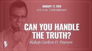 &#39;CAN YOU HANDLE THE TRUTH?&#39; - A sermon by Bishop Carlton D. Pearson