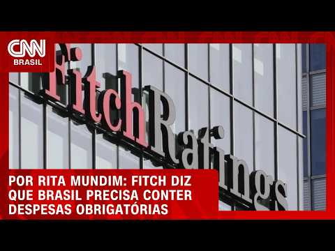 Fitch diz que Brasil precisa conter despesas obrigatórias; veja análise | Hora H