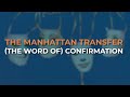 The Manhattan Transfer - (The Word Of) Confirmation (Official Audio)