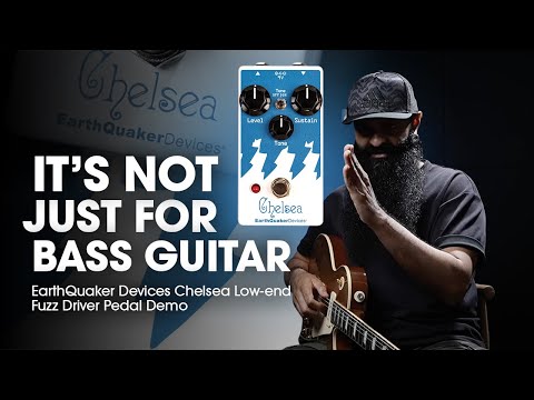 THIS FUZZ SOUNDS GREAT WITH GUITARS: EarthQuaker Devices Chelsea Low-end Fuzz Driver Pedal Demo