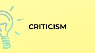 What is the meaning of the word CRITICISM