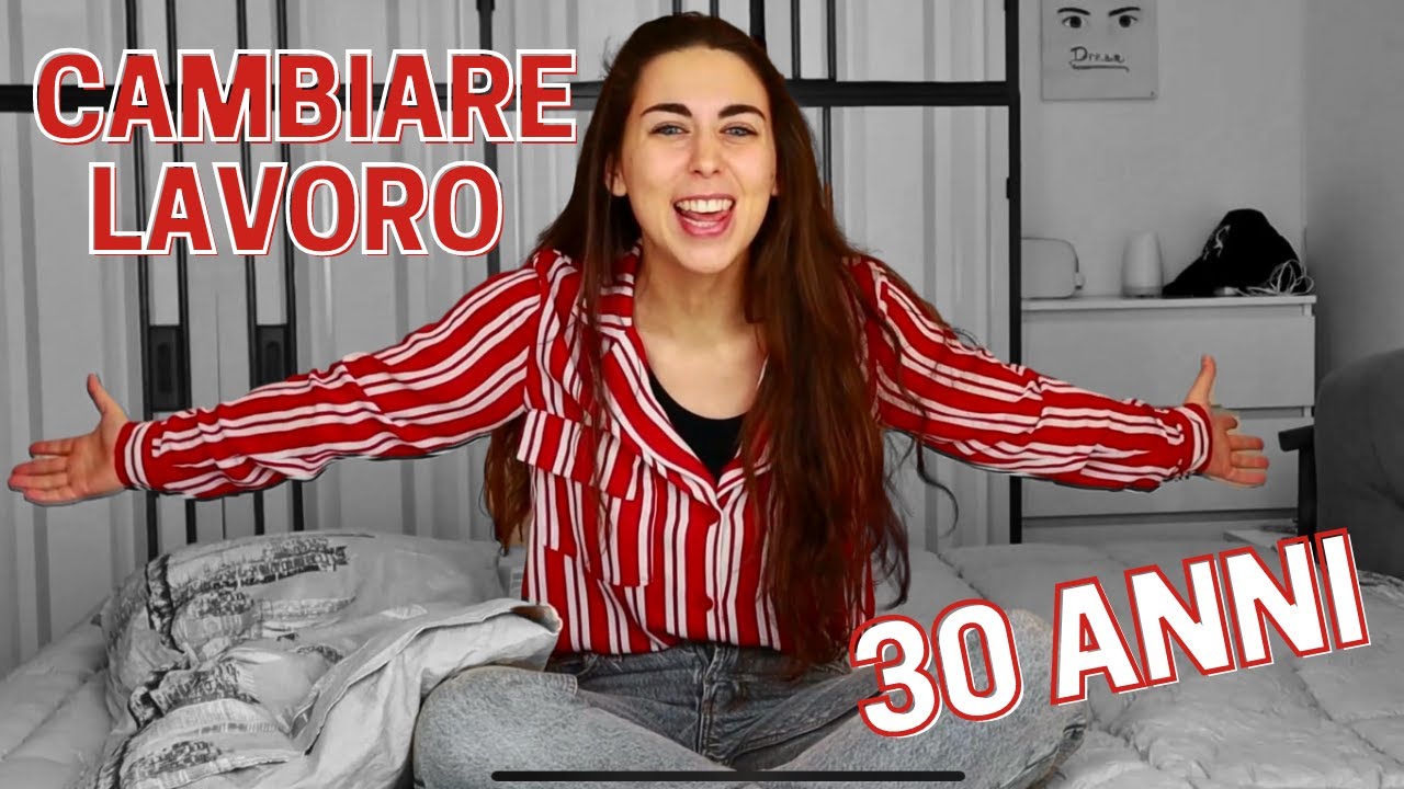 COME CAMBIARE LAVORO A 30 ANNI