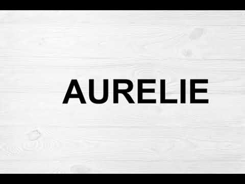 How To Pronounce Aurelie