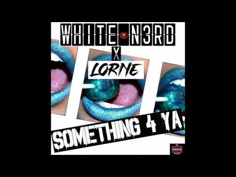 WHITE N3RD   Something 4 Ya