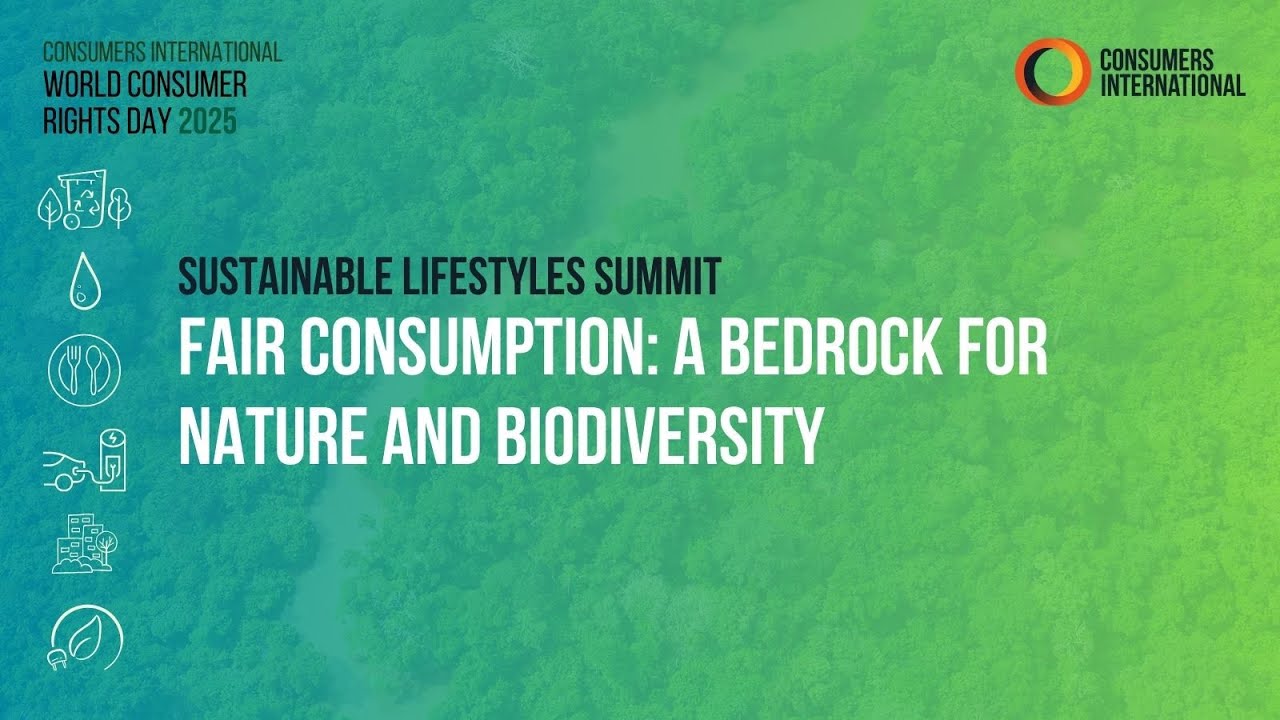 Fair Consumption: A Bedrock for Nature and Biodiversity #WorldConsumerRightsDay 2025