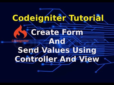 Codeigniter Tutorial Create Form And Send Values Using Controller And View