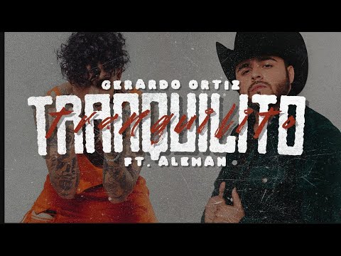 Gerardo Ortiz & Alemán - Tranquilito | Letra