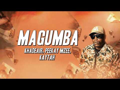 Khadeair, Peekay Mzee, Kaytah - Magumba (Lyrics)