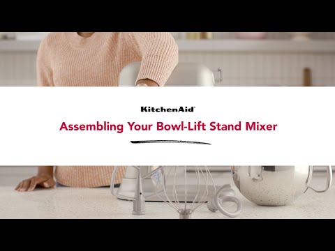 KitchenAid® Bowl Lift Stand Mixer: Simple Assembly...