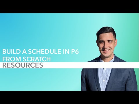 How to Build a P6 Schedule from Scratch - Part 11: Resource Assignments