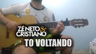 TO VOLTANDO - Zé Neto e Cristiano (Cover)