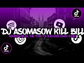 DJ ASOMASOW KILL BILL Slowed Reverb VIRAL FYP TIK TOK 2023
