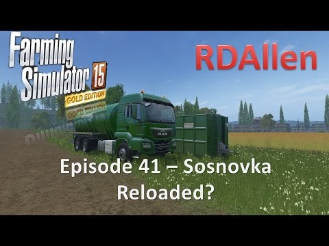 Farming Simulator 15 Gold Edition Sosnovka E41 - Sosknovka Reloaded?