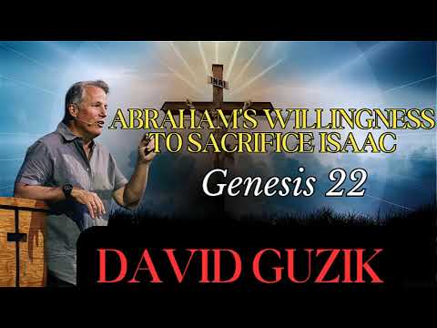 Abraham Is Willing To Sacrifice Isaac – Genesis 22 _ David Guzik
