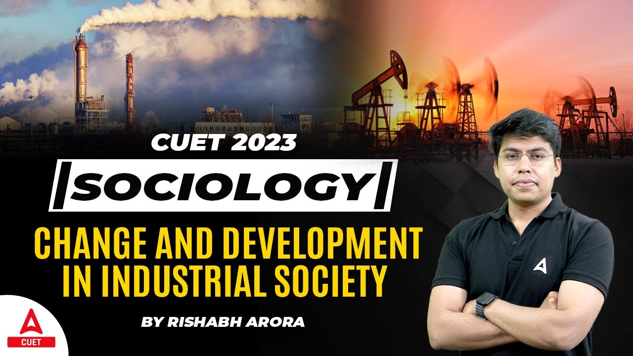 CUET 2023 Sociology | Change and Development in Industrial Society One Shot | By Rishabh Sir