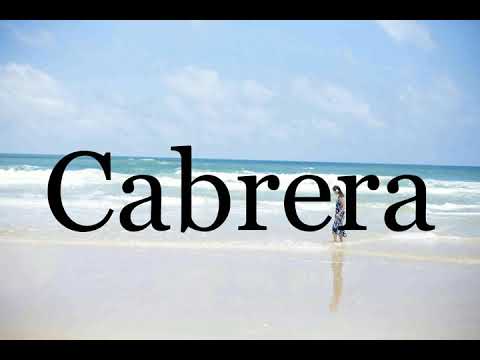 How To Pronounce Cabrera🌈🌈🌈🌈🌈🌈Pronunciation Of Cabrera