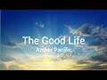 Amber Pacific – The Good Life (Lyrics)
