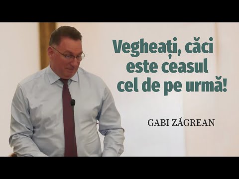Gabi Zăgrean - Vegheați, căci este ceasul cel de pe urmă! | PREDICĂ 2025