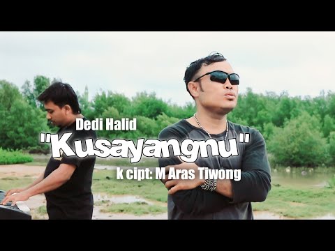 KUSAYANGNU || Dedi Halid || k. cipt: M Aras Tiwong ( official music video )