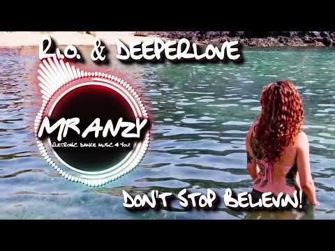 R.I.O. & Deeperlove - Don't Stop Believin' (Best Electro House) Mr Anzy