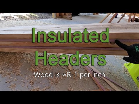 How to Build an Insulated Header in our Off-Grid Homestead Build