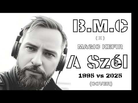 B.M.C (x) MAGIC KEFIR - A SZÉL ( 2025 cover )