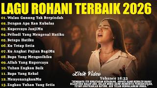 Download lagu Lagu Rohani Penyejuk Hati 2026 - Walau Gunung Tak Berpindah (Lirik) WGTB | Lagu Rohani Terbaru 2026 mp3