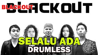 Download lagu BLACKOUT - SELALU ADA // DRUMLESS mp3 Download lagu BLACKOUT - SELALU ADA // DRUMLESS mp3