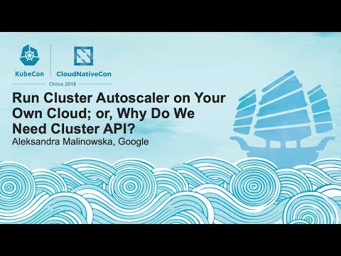 Run Cluster Autoscaler on Your Own Cloud; or, Why Do We Need Cluster API? - Aleksandra Malinowska