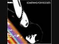 Something for Rockets - I Never Know 