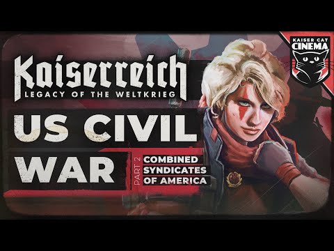 World Of Kaiserreich - US Civil War - part 2 - Combined Syndicates