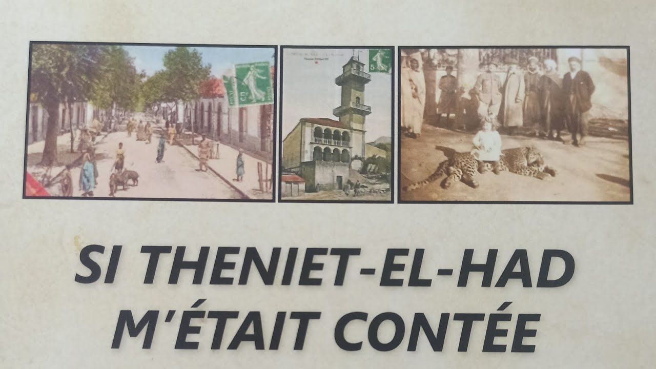 SI Theniet El Had m'étais contée : "Mémoire d'une ville et d'une époque"