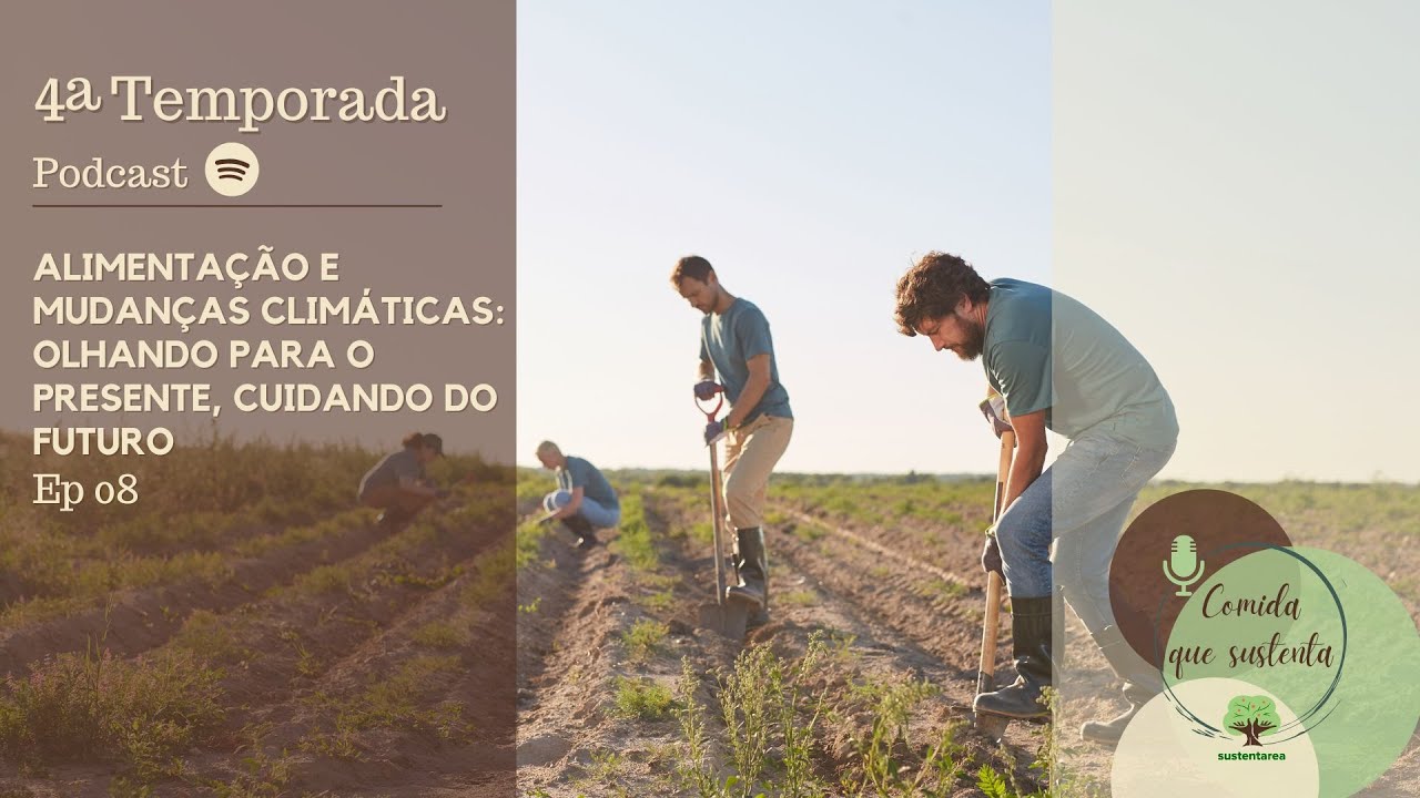 Podcast Comida que Sustenta | T4E8 | Olhar para o presente, cuidar do futuro