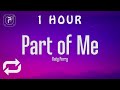 [1 HOUR 🕐 ] Katy Perry - Part Of Me (Lyrics)