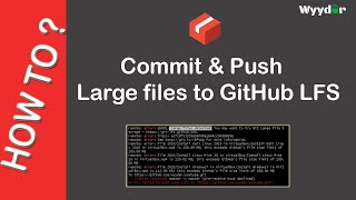 Commit & Push Large files to GitHub Using LFS