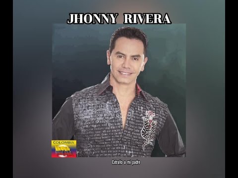 JHONNY  RIVERA - EXTRAÑO  A  MI PADRE  (LETRA)