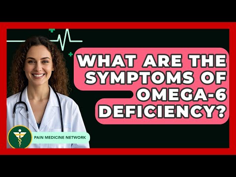 What Are The Symptoms Of Omega-6 Deficiency? - Pain Medicine Network