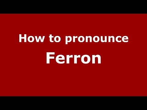 How to pronounce Ferron