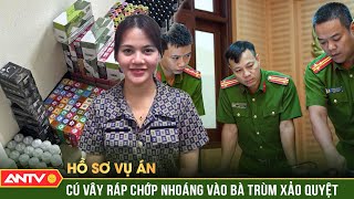 Hồ sơ vụ án: ‘Nhử cáo sa bẫy’, tóm cổ bà trùm 9X buôn hàng cấm ‘nhập kho’ | ANTV