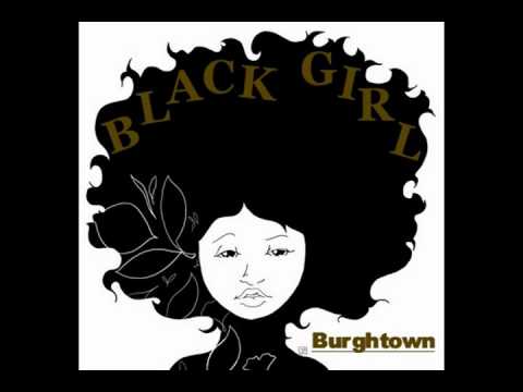 Burghtown - Black Girl [Produced by J. Armz]